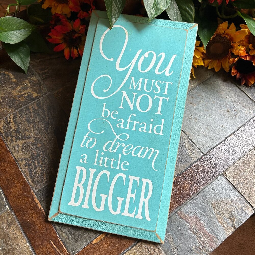 “Dream Bigger…” Inspirational Sign (Mint)
